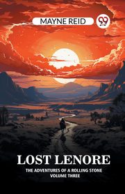 Lost Lenore The Adventures of a Rolling Stone Volume Three, Reid Mayne