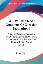 Paul, Philemon, And Onesimus Or Christian Brotherhood, Parry Thomas