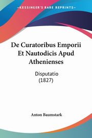 De Curatoribus Emporii Et Nautodicis Apud Athenienses, Baumstark Anton