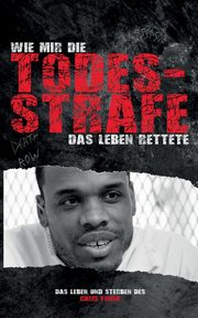 Wie mir die Todesstrafe das Leben rettete, Young Chris A.