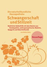 Die naturheilkundliche Hausapotheke Schwangerschaft und Stillzeit, Fabry Heike