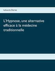 L'Hypnose, une alternative efficace ? la mdecine traditionnelle, Darraz Lahouria