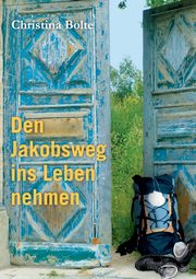 Den Jakobsweg ins Leben nehmen, Bolte Christina