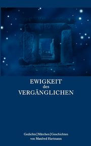 Ewigkeit des Vergnglichen, Hartmann Manfred