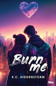 Burn me, Hiddenstorm K.C.