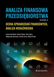 Analiza finansowa przedsibiorstwa., Bawat Franciszek, Drajska Edyta, Figura Piotr, Gawrycka Magorzata, Korol Tomasz, Prusak Baej