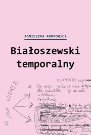 ksiazka tytu: Biaoszewski temporalny autor: Karpowicz Agnieszka