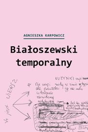 Biaoszewski temporalny, Karpowicz Agnieszka