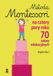 Metoda Montessori na cztery pory roku, Ekert Brigitte