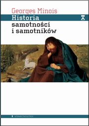 ksiazka tytu: Historia samotnoci i samotnikw autor: Minois Georges