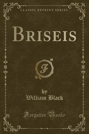ksiazka tytu: Briseis (Classic Reprint) autor: Black William