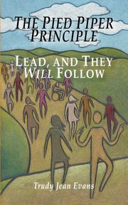 The Pied Piper Principle, Evans Trudy Jean