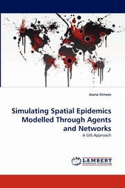Simulating Spatial Epidemics Modelled Through Agents and Networks, Simoes Joana
