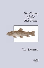 The Names of the Sea-Trout, Rawling Tom