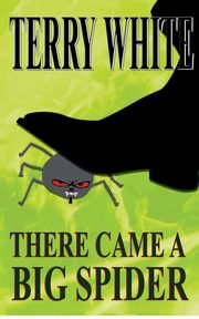 There Came A Big Spider, White Terry