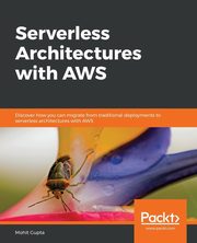 Serverless Architectures with AWS, Gupta Mohit