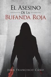 El asesino de la bufanda roja, Cano Juan Francisco