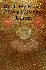 ksiazka tytu: This Is My Holiday Movie Watching Journal autor: Mayflower Maple