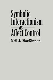 Symbolic Interactionism as Affect Control, MacKinnon Neil J.