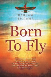Born To Fly, Spitama Bahram