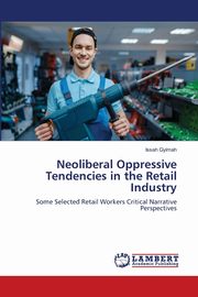 Neoliberal Oppressive Tendencies in the Retail Industry, Gyimah Issah