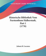 Historische Bibliothek Vom Furstenthum Halberstadt, Part 1 (1778), Lucanus Johann H.