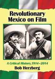 Revolutionary Mexico on Film, Herzberg Bob