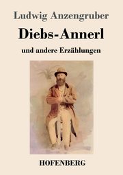Diebs-Annerl, Anzengruber Ludwig
