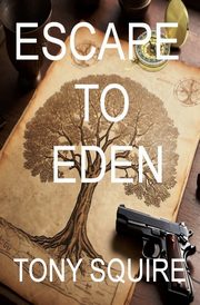 ESCAPE TO EDEN, SQUIRE TONY