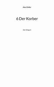 6 Der Korber, Gfeller Alex