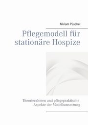 Pflegemodell fr stationre Hospize, Pschel Miriam