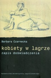 Kobiety w lagrze zapis dowiadczenia, Czarnecka Barbara