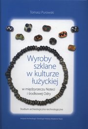 ksiazka tytu: Wyroby szklane w kulturze uyckiej autor: Purowski Tomasz