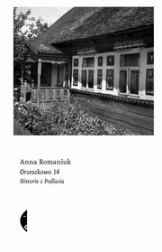 Orzeszkowo 14, Romaniuk Anna