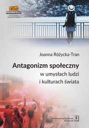 ksiazka tytu: Antagonizm spoeczny w umysach ludzi i kulturach wiata autor: Rycka-Tran Joanna