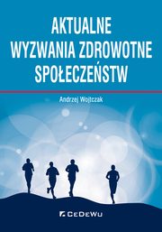 ksiazka tytu: Aktualne wyzwania zdrowotne spoeczestw autor: Wojtczak Andrzej