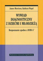 Wywiad diagnostyczny z dziemi i modzie, Morrison James, Flegel Kathryn