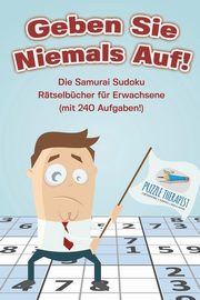 Geben Sie Niemals Auf! Die Samurai Sudoku Rtselbcher fr Erwachsene (mit 240 Aufgaben!), Puzzle Therapist