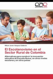 El Escolanovismo en el Sector Rural de Colombia, Vsquez Caldern Wilson Javier