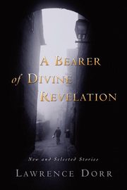 A Bearer of Divine Revelation, Dorr Lawrence