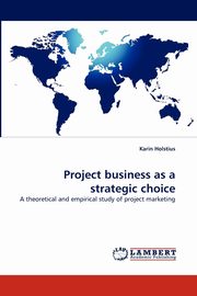 Project business as a strategic choice, Holstius Karin