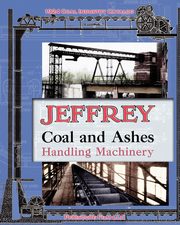 Jeffrey Coal and Ashes Handling Machinery Catalog, Manufacturing Co. Jeffrey