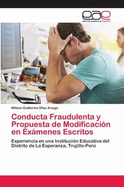 Conducta Fraudulenta y Propuesta de Modificacin en Exmenes Escritos, Daz Araujo Wilson Guillermo