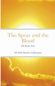 The Spear and the Blood, of Humanity The Elder Brothers