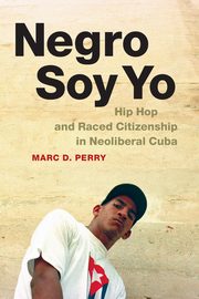Negro Soy Yo, Perry Marc D.