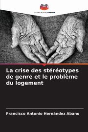 La crise des strotypes de genre et le probl?me du logement, Hernndez Abano Francisco Antonio