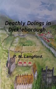 Deathly Doings in Dickleborough., Langford. P. M.