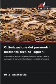 Ottimizzazione dei parametri mediante tecnica Taguchi, Anjaneyulu Dr .B.