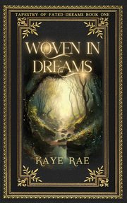 Woven In Dreams, Rae Kaye