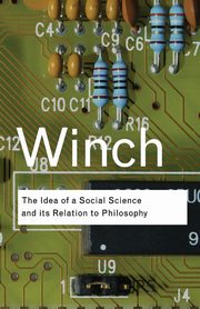 The Idea of a Social Science and Its Relation to Philosophy, Winch Peter